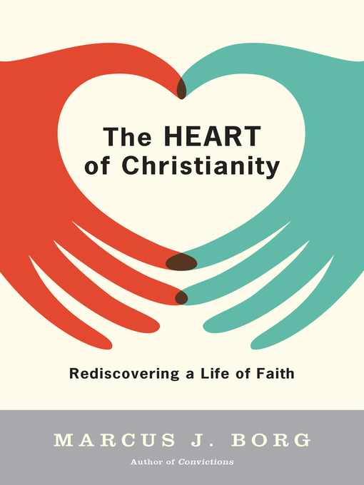 Title details for The Heart of Christianity by Marcus J. Borg - Wait list